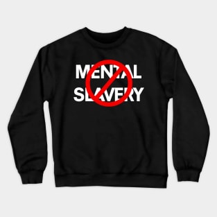 Mental Slavery Crewneck Sweatshirt